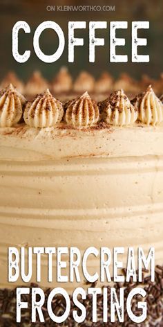 coffee buttercream frosting on top of a cake