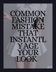 a woman in a dress with the words common fashion mistake that instanti age your look