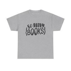 a grey t - shirt that says so many books