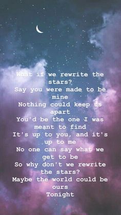 a poem written in the sky with clouds and stars above it that reads, what if we rewrite the stars? say you were made to be nothing