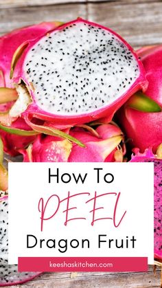 dragon fruit cut in half with the words how to peel dragon fruit on top and bottom