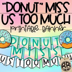 donuts hanging from a line with words above them that say donut miss us too much