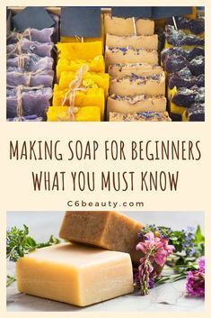 soaps and flowers with the words making soap for beginners what you must know