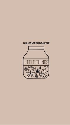 a jar with the words i'm live with you and all your little things