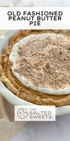 an old fashioned peanut butter pie in a white dish with the title overlaying it