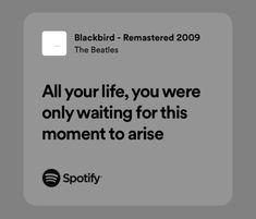 an ad for spotify with the caption all your life, you were only waiting for this moment to arrive