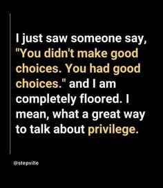 a quote that reads, i just saw someone say you didn't make good choices