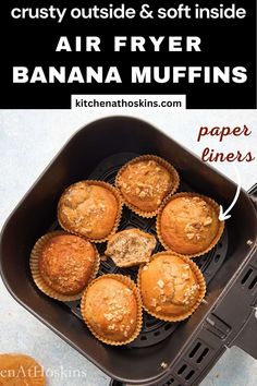 an air fryer with banana muffins in it and text overlay that reads, crispy outside & soft inside