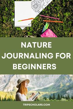 Top photo is of a blank notebook, colored page of flowers, and colored pencils on grass. Bottom photo is of a red haired woman with a white hat drawing in a nature journal in with mountains and a forest around her. Hiking Journal Ideas, Journaling For Beginners, Nature Writing, Travel Language, Journal Nature, Literary Travel