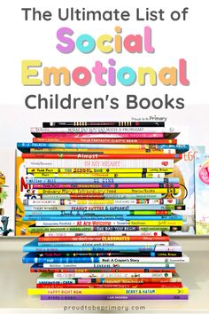 a stack of children's books with the title, the ultimate list of social emotional children's books