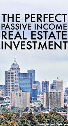 a city skyline with the words, the perfect passive income real estate investment