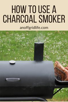 a charcoal smoker with the words how to use a charcoal smoker on it