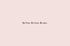 a black and white photo with the words be free, be true, be you