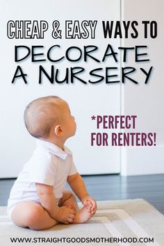 a baby sitting on the floor with text reading cheap and easy ways to decorate a nursery perfect for renters