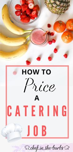 the words how to price a catering job are in front of fruit and vegetables on a white background