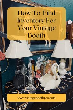 two lamps sitting on top of a table next to a mirror with the words how to find inventory for your vintage booth