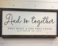 a sign that says, and so together they built a life they loved