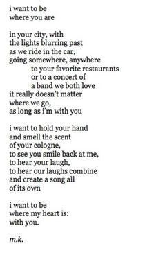 a poem written in black and white with the words, i want to be where you are