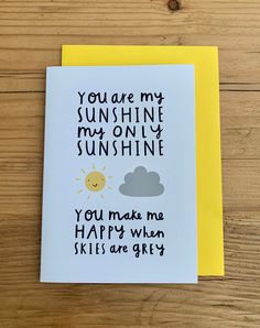 a card with the words you are my sunshine on it