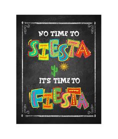 a chalkboard sign that says no time to fiesta it's time to fiesta