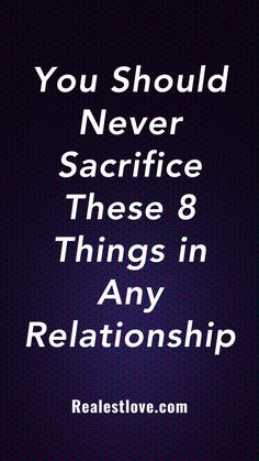 Things You Should Never Sacrifice in a Relationship Relationship Talk, Reading Material, Teaching Strategies, Fulfilling Life, Dating Tips, A Relationship, Dating Advice, Relationship Tips