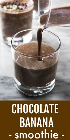 chocolate banana smoothie is being poured into a glass with the words, chocolate banana smoothie