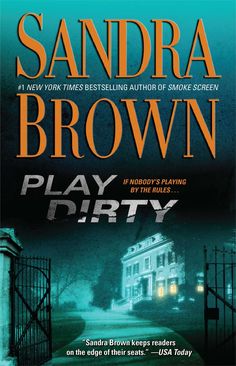 the cover of play dirty by sandra brown, with an image of a house in the background