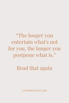 an orange and white quote with the words, the longer you entertain what's not for