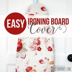 an ironing board cover with flowers on it and the words easy ironing board cover