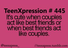 a pink background with the words teenager post 24 13 it's cute when couples act like best friends or when best friends act like couples