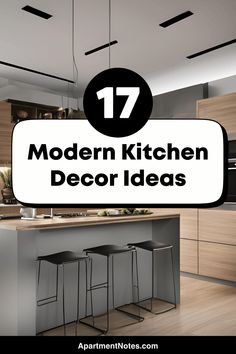 modern kitchen decor ideas with text overlay that reads 17 modern kitchen decor ideas