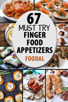 a collage of different foods with text overlay that reads, 67 must try finger food appetizers