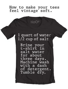 a t - shirt with the words how to make your tees feel vintage soft