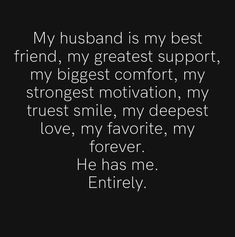 a black and white photo with the words my husband is my best friend, my greatest support