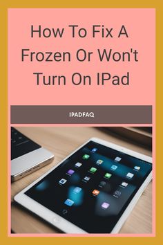 an ipad with the title how to fix a frozen or won't turn on ipad