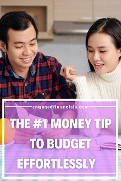 a man and woman sitting at a table with text overlay that reads the 1 money tip to budget effortlessly