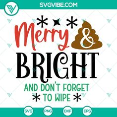 merry and bright and don't forget to wipe svg file for cricut