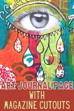 an art journal with magazine covers on the front cover and in the background there is a large eye that has tears coming out of it