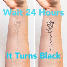 two tattoos that say wait 24 hours, it turns black and one has a rose