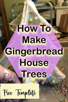 how to make gingerbread house trees with free printable instructions for kids and adults