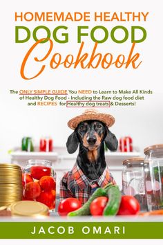 the homemade healthy dog food cookbook by jaco bomari is out now