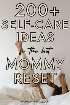 a woman laying in bed reading a book with the words 200 self - care ideas for the best mommy rest