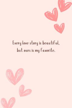 a pink background with hearts flying in the air and a quote that says, every love story is beautiful but ourss my favorite