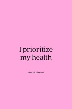 the words i prioritize my health against a pink background with black text on it