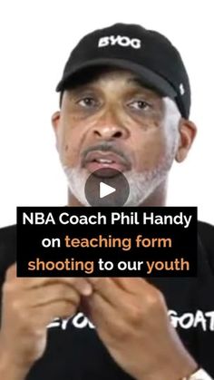 a man in a black shirt and hat holding his hands together with the words, nba coach phil handy on teaching form shooting to our youth