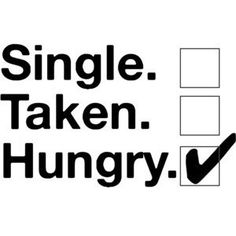 a black and white photo with the words single taken hungry check box in front of it