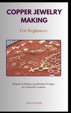 the book copper jewelry making for beginners, with instructions on how to use them