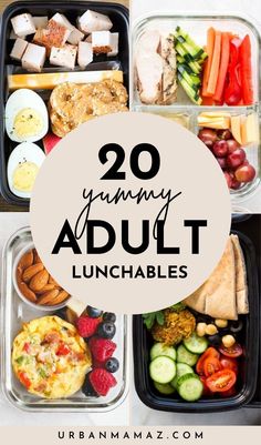 the words, 20 yummy adult lunchables are overlaid with images of food in plastic containers