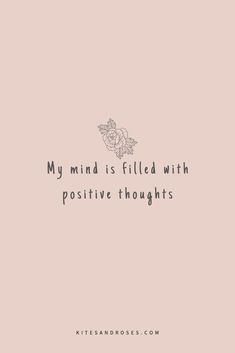 a pink background with the words, my mind is filled with positive thoughts