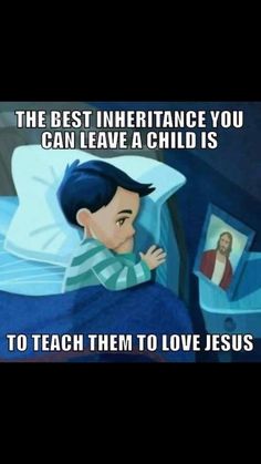 a cartoon character laying in bed with the caption saying, the best inflfrance you can leave a child is to teach them to love jesus